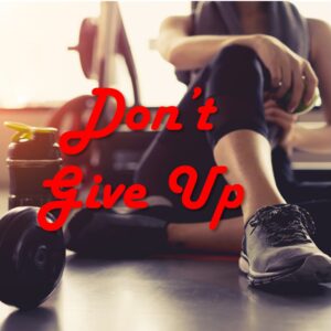 Dont give up